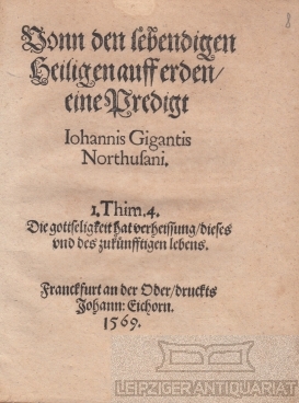 Vonn den lebendigen Heiligen auff erden / eine Predigt Iohannis Gigantis Northusani. 1. Thim,4 Di...