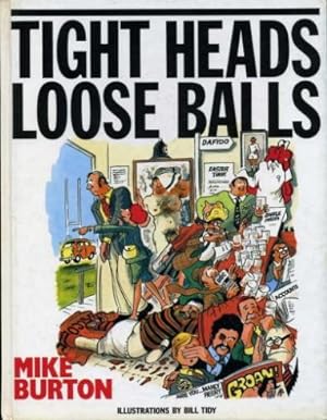 Seller image for Tight Heads, Loose Balls for sale by Godley Books