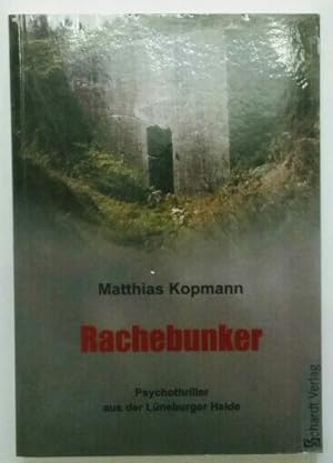 Rachebunker: Psychothriller aus der Lüneburger Heide.
