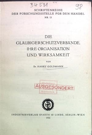 Imagen del vendedor de Die Glubigerschutzverbnde, ihre Organisation und Wirksamkeit. SCHRIFTENREIHE DER FORSCHUNGSSTELLE FR DEN HANDEL, NR. 13. a la venta por Antiquariat Bookfarm