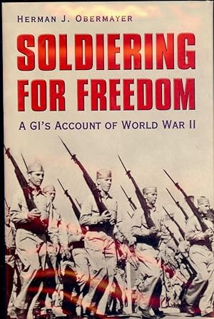 Imagen del vendedor de SOLDIERING FOR FREEDOM: A GI'S ACCOUNT OF WORLD WAR II a la venta por Antic Hay Books