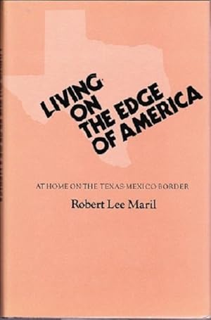 Living on the Edge of America: at Home on the Texas-Mexico Borderm