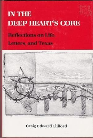 Image du vendeur pour In the Deep Heart's Core: Reflections on Life, Letters, and Texas mis en vente par Shamrock Books