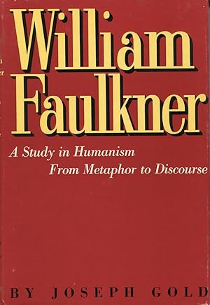 William Faulkner: A Study In Humanism, From Metaphor To Discourse