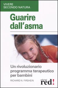 Bild des Verkufers fr Guarire dall'asma. Un rivoluzionario programma terapeutico per i bambini. zum Verkauf von FIRENZELIBRI SRL