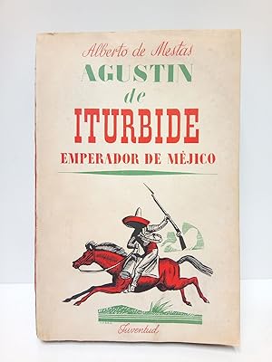 Bild des Verkufers fr Agustn de Iturbide: Emperador de Mjico zum Verkauf von Librera Miguel Miranda