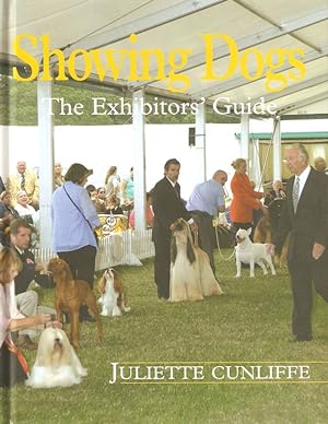 Imagen del vendedor de SHOWING DOGS: THE EXHIBITORS' GUIDE. By Juliette Cunliffe. a la venta por Coch-y-Bonddu Books Ltd