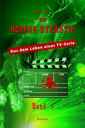 Bild des Verkufers fr Die Hopfendynastie - Band 1: Aus dem Leben einer TV-Serie zum Verkauf von Versandbuchhandlung Kisch & Co.