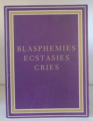 Imagen del vendedor de Blasphemies, Ecstasies, Cries a la venta por BRIMSTONES