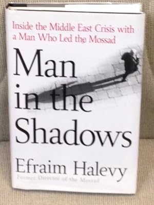 Imagen del vendedor de Man in the Shadows, Inside the Middle East Crisis with a Man Who Led the Mossad a la venta por My Book Heaven