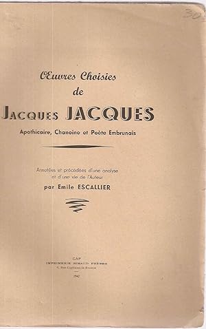 Oeuvres choisies de Jacques Jacques.Apothicaire Chanoine et Poète embrunnais
