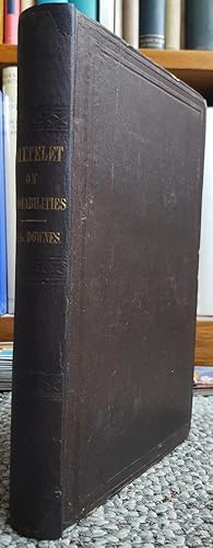 Seller image for Letters Addressed to H. R. H. the Grand Duke of Saxe Coburg and Gotha on the Theory of Probabilities, as Applied to the Moral and Political Sciences. Translated from the French by Olinthus Gregory Downes. for sale by Ted Kottler, Bookseller