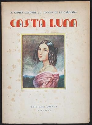 Seller image for Casta Luna : Leyenda Aragonesa en tres actos y epilogo, en verso. Estrenada en el Teatro Principal de Zaragoza por la Compaa de Trsila Criado, el 23 de Julio de 1948 for sale by Lirolay