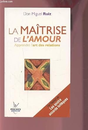Bild des Verkufers fr LA MAITRISE DE L'AMOUR - APPRENDRE L'ART DES RELATIONS. zum Verkauf von Le-Livre