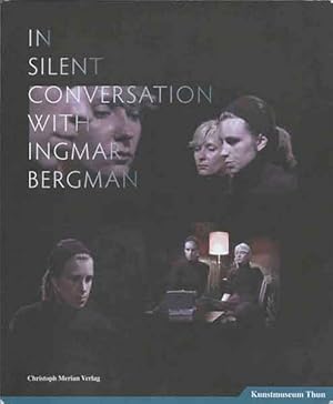 Bild des Verkufers fr In Silent Conversation with Ingmar Bergman__Kunstmuseum Thun zum Verkauf von San Francisco Book Company