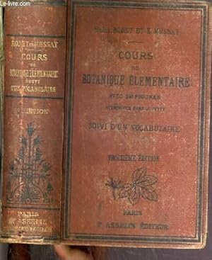 Imagen del vendedor de COURS DE BOTANIQUE ELEMENTAIRE COMPRENANT L'ANATOMIE, L'ORGANOGRAPHE, LA PHYSIOLOGIE, LA GEOGRAPHIE, LA PATHOLOGIE ET LA TAXONOMIE DES PLANTES - 3me EDITION. a la venta por Le-Livre