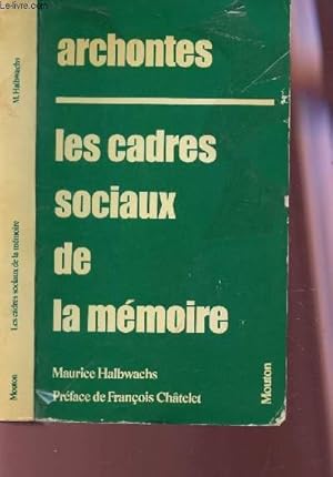 Bild des Verkufers fr LES CADRES SOCIAUX DE LA MEMOIRE / COLELCTION ARCHONTES. zum Verkauf von Le-Livre