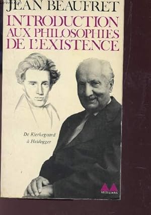 Bild des Verkufers fr INTRODUCTION AUX PHILOSOPHIES DE L'EXISTENCE - De Kierkegaard a Heidegger. zum Verkauf von Le-Livre