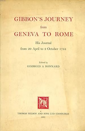 Imagen del vendedor de GIBBON'S JOURNEY FROM GENEVA TO ROME, HIS JOURNAL FROM 20 APRIL TO 2 OCTOBER a la venta por Le-Livre