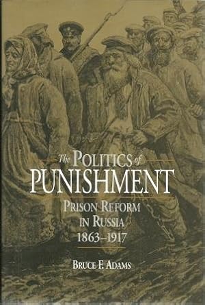 Seller image for The Politics of Punishment: Prison Reform in Russia, 1863-1917 for sale by Works on Paper