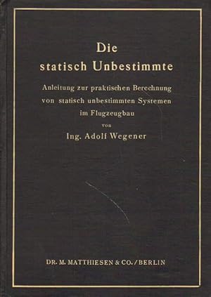 Die statisch Unbestimmte. Anleitung zur praktischen Berechnung von statisch unbestimmten Systemen...