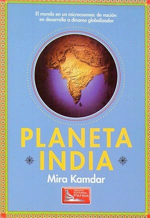 Seller image for PLANETA INDIA. El mundo en un microcosmos: de nacin en desarrollo a dnamo globalizador for sale by Buenos Aires Libros