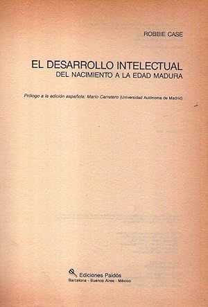 Image du vendeur pour EL DESARROLLO INTELECTUAL. Del nacimiento a la edad madura. Prlogo a la edicin espaola: Mario Carretero (Universidad Autnoma de Madrid) mis en vente par Buenos Aires Libros