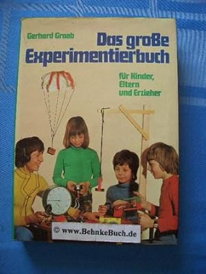 Das grosse Experimentierbuch für Kinder, Eltern und Erzieher. [Mitarb.: Stefan Meyer. Fotos im Bu...