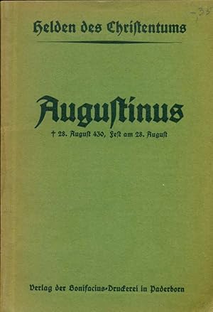 Imagen del vendedor de Augustinus. geb. 28. August 430, Fest am 28. August. Aus der Sammlung: Helden des Christentums. a la venta por Online-Buchversand  Die Eule