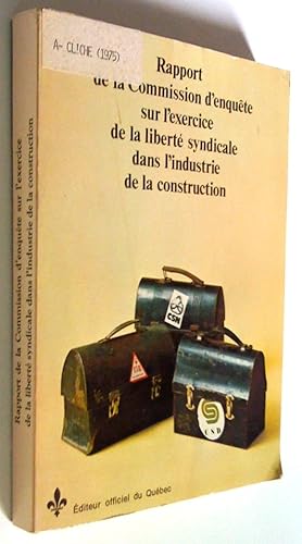 Bild des Verkufers fr Rapport de la commission d'enqute sur l'exercice de la libert syndicale dans l'industrie de la construction avec Recueil des annexes (2 volumes) zum Verkauf von Claudine Bouvier