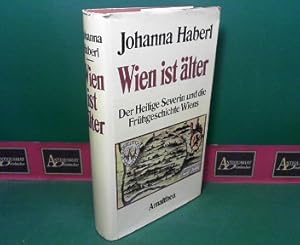 Bild des Verkufers fr Wien ist lter - Der heilige Severin und die Frhgeschichte Wiens. zum Verkauf von Antiquariat Deinbacher