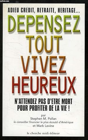 Image du vendeur pour DEPENSEZ TOUT, VIVEZ HEUREUX mis en vente par Le-Livre