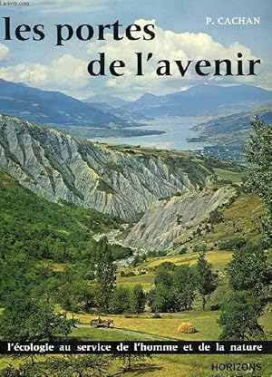 Seller image for LES PORTES DE L'AVENIR, L'ECOLOGIE AU SERVICE DE L'HOMME ET DE L'AVENIR for sale by Le-Livre