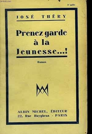 Seller image for PRENEZ GARDE A LA JEUNESSE! for sale by Le-Livre