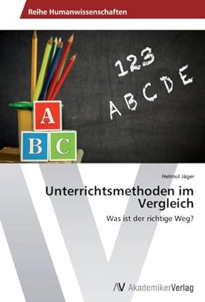 Seller image for Unterrichtsmethoden im Vergleich : Was ist der richtige Weg? for sale by AHA-BUCH GmbH