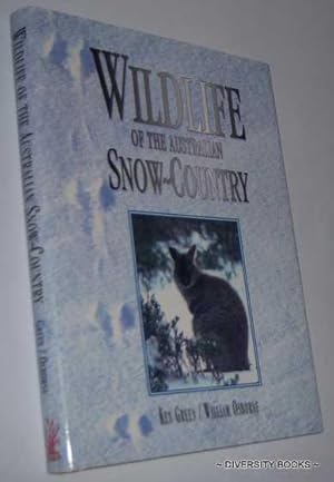 WILDLIFE OF THE AUSTRALIAN SNOW-COUNTRY : A Comprehensive Guide to Alpine Fauna