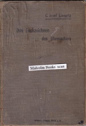 Das Fachzeichnen des Uhrmachers; Ein Leitfaden für den Zeichnenunterricht an Fortbildungsschulen ...