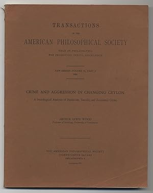 Seller image for TRANSACTIONS OF THE AMERICAN PHILOSOPHICAL SOCIETY: CRIME AND AGGRESSION IN CHANGING CEYLON for sale by Between the Covers-Rare Books, Inc. ABAA