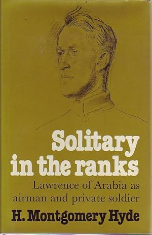 Seller image for Solitary In The Ranks. Lawrence of Arabia as Airman and Private Soldier. for sale by Time Booksellers