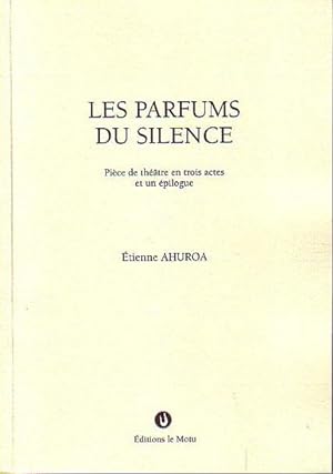 Image du vendeur pour LES PARFUMS DU SILENCE mis en vente par Jean-Louis Boglio Maritime Books