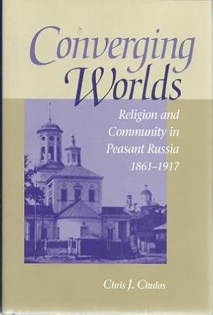 Immagine del venditore per Converging Worlds: Religion and Community in Peasant Russia, 1861-1917 venduto da Works on Paper