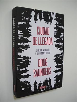 Imagen del vendedor de CIUDAD DE LLEGADA. LA LTIMA MIGRACIN Y EL MUNDO DEL FUTURO a la venta por LIBRERIA TORMOS