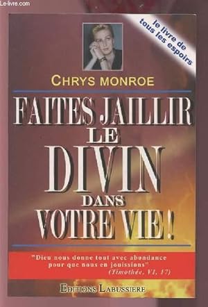 Bild des Verkufers fr FAITES JAILLIR LE DIVIN DANS VOTRE VIE ! - DIEU NOUS DONNE TOUT AVEC ABONDANCE POUR QUE NOUS EN JOUISSIONS. zum Verkauf von Le-Livre