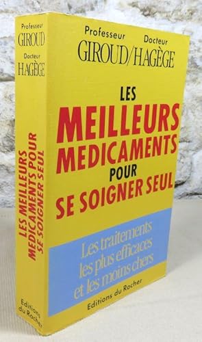 Bild des Verkufers fr Les meilleurs mdicaments pour se soigner seul, les traitements les plus efficaces et les moins chers. zum Verkauf von Latulu