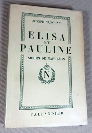 Seller image for Elisa et Pauline soeurs de Napolon. for sale by Latulu
