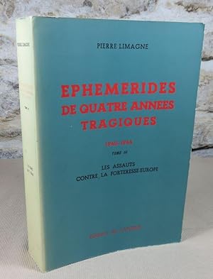 Seller image for Ephmrides de quatre annes tragiques 1940-1944. Tome 3 : Les assauts contre la forteresse-europe. for sale by Latulu