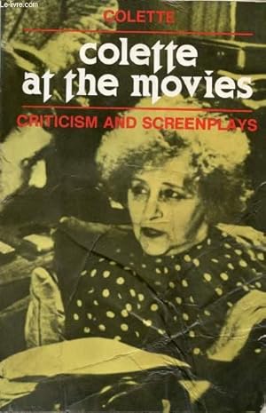 Seller image for COLETTE AT THE MOVIES, CRITICISM AND SCREENPLAYS for sale by Le-Livre