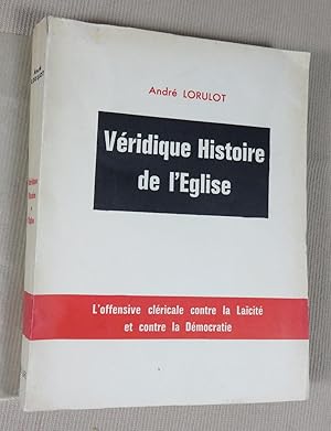 Bild des Verkufers fr Vridique histoire de l'glise. La vrit sur l'offensive clricale contre la laicit et contre la dmocratie. zum Verkauf von Latulu