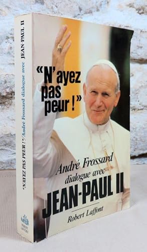 Image du vendeur pour N'ayez pas peur! Andr Frossard dialogue avec Jean-Paul II. mis en vente par Latulu