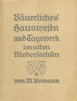 Seller image for Buerliches Hauswesen und Tagewerk im alten Niedersachsen. for sale by Versandantiquariat Boller